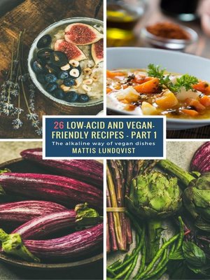 cover image of 26 Low-Acid and Vegan-Friendly Recipes--Part 1
